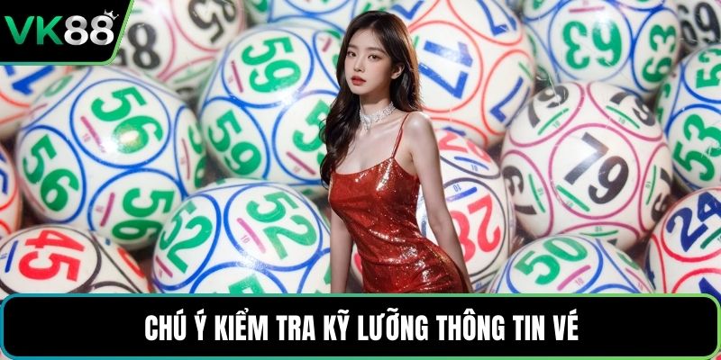 Chú ý kiểm tra kỹ lưỡng thông tin vé