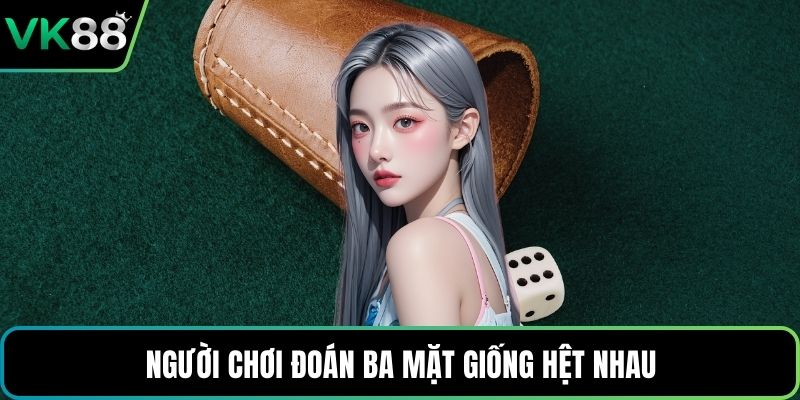 Người chơi đoán ba mặt giống hệt nhau