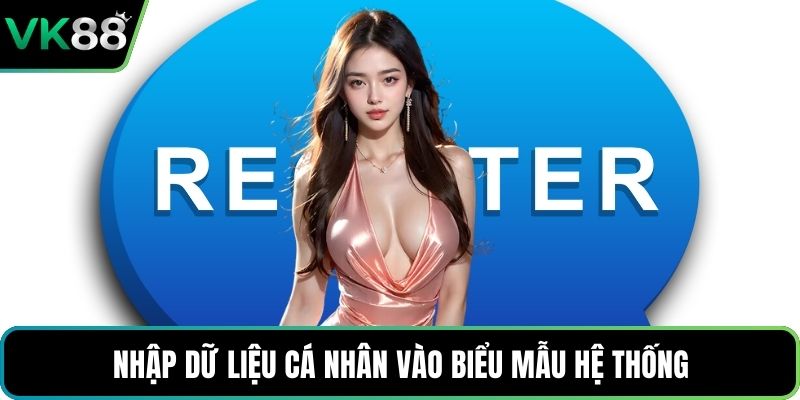 Nhập dữ liệu cá nhân vào biểu mẫu hệ thống