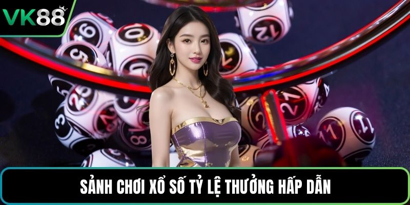 Sảnh chơi xổ số tỷ lệ thưởng hấp dẫn