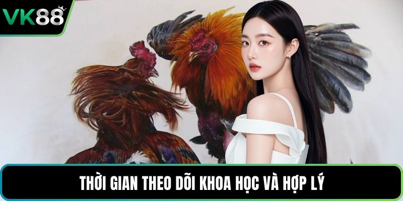 Thời gian theo dõi khoa học và hợp lý